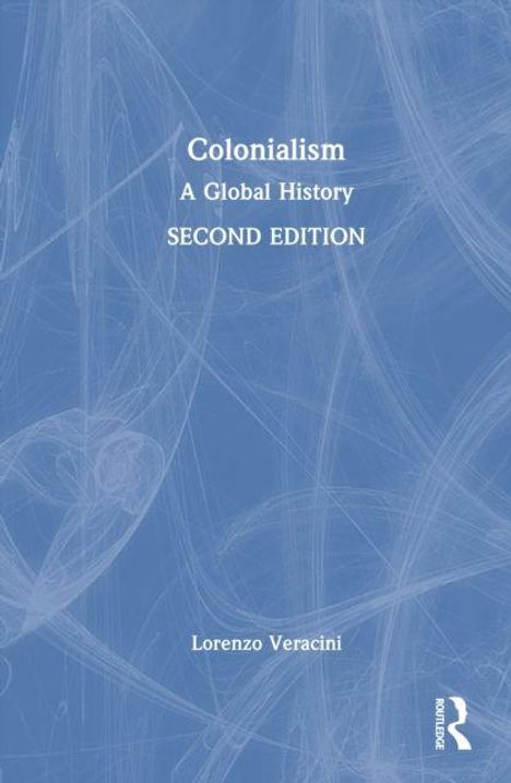 „Colonialism: A Global History, SECOND EDITION, Lorenzo Veracini“. Blauer Hintergrund mit weißen, abstrakten Linien.