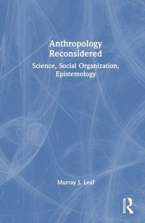 **Anthropology Reconsidered**, Science, Social Organization, Epistemology, Murray J. Leaf. Blaues abstraktes Hintergrundmuster.