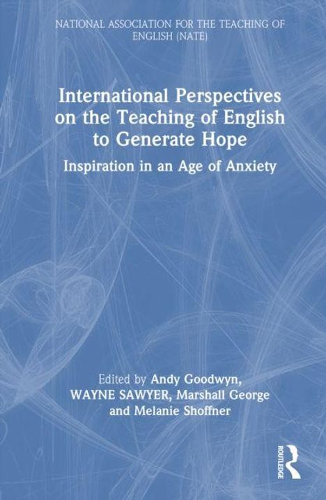 "International Perspectives on the Teaching of English to Generate Hope: Inspiration in an Age of Anxiety". Blau-weiße Buchgestaltung.