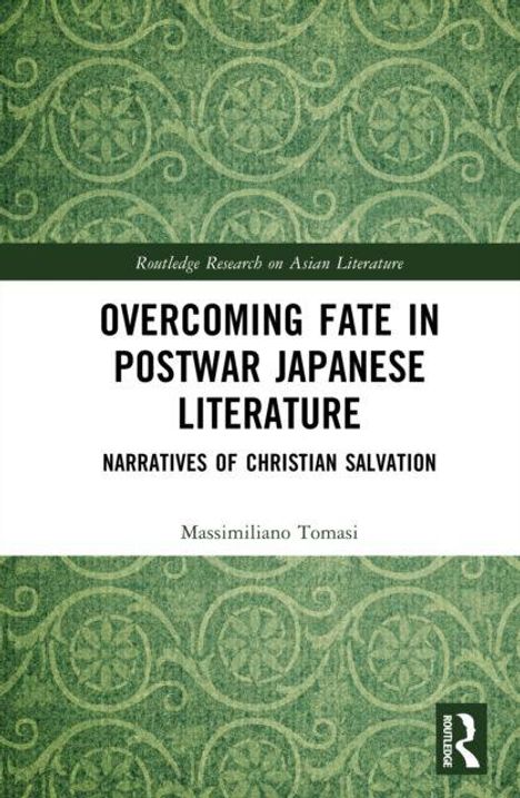 Titel: "Overcoming Fate in Postwar Japanese Literature: Narratives of Christian Salvation", Autor: Massimiliano Tomasi. Grünes Muster.