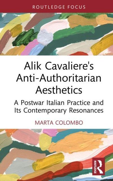 "Alik Cavaliere's Anti-Authoritarian Aesthetics" von Marta Colombo. Farbige Pinselstriche im Hintergrund.