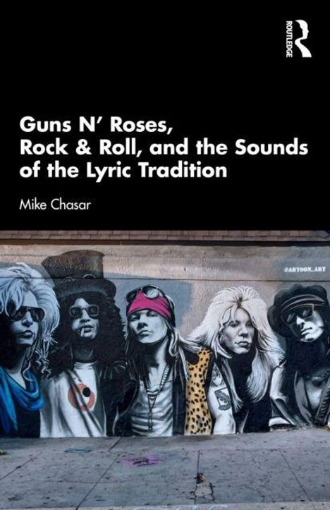 „Guns N’ Roses, Rock & Roll, and the Sounds of the Lyric Tradition“, Mike Chasar. Darunter eine Wandmalerei von Musikern.