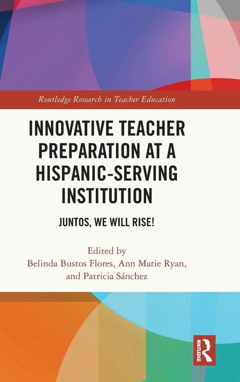 Titel: Innovative Teacher Preparation at a Hispanic-Serving Institution. Buntes geometrisches Design im Hintergrund.