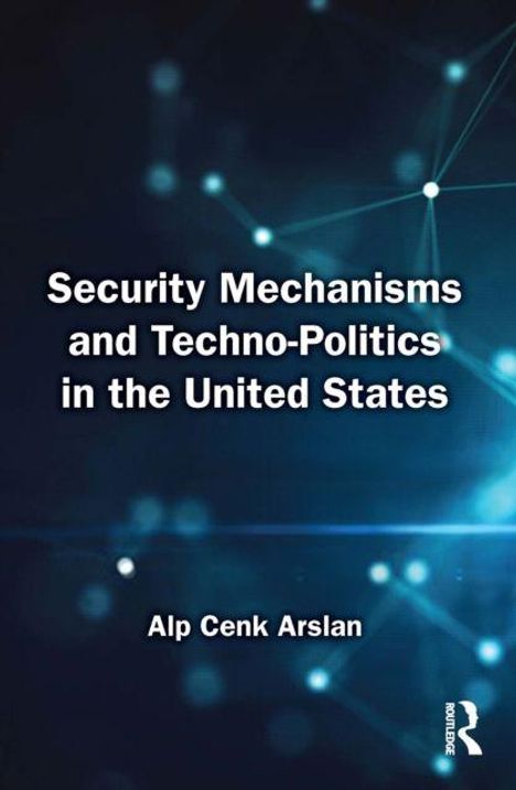 "Security Mechanisms and Techno-Politics in the United States" von Alp Cenk Arslan. Hintergrund: abstrakte Netzgrafik.