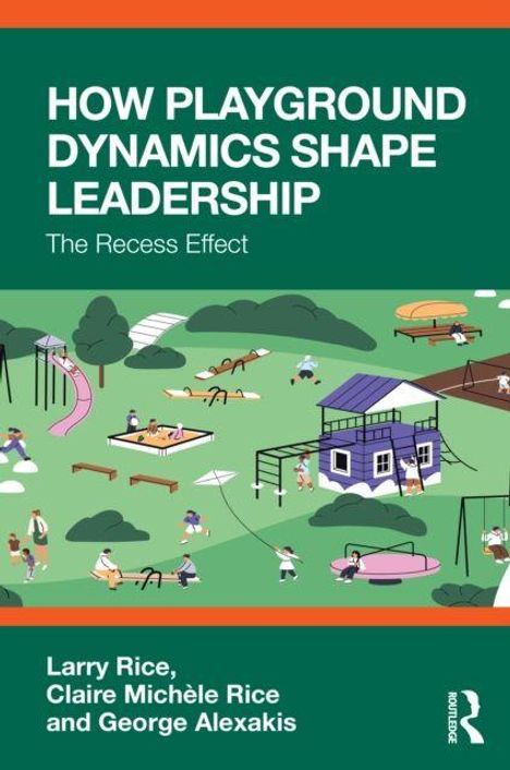 Text: "How Playground Dynamics Shape Leadership: The Recess Effect." Autoren: Larry Rice, Claire Michèle Rice, George Alexakis. Illustration: Spielplatz.