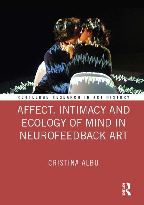 "Affect, Intimacy and Ecology of Mind in Neurofeedback Art, Cristina Albu". Zwei Personen umarmen sich, umgeben von EEG-Wellen.