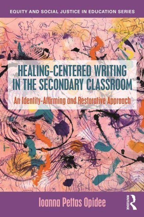 "Healing-Centered Writing in the Secondary Classroom" in großer Schrift. Bunte abstrakte Illustrationen im Hintergrund.