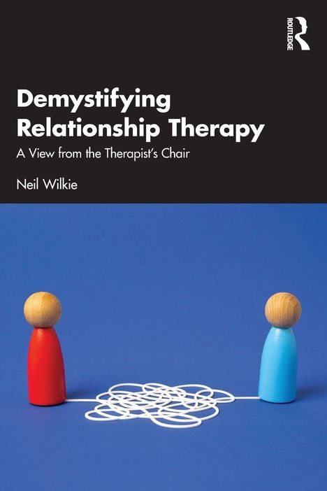 "Demystifying Relationship Therapy: A View from the Therapist’s Chair, Neil Wilkie." Zwei Figuren mit verknäultem Faden.