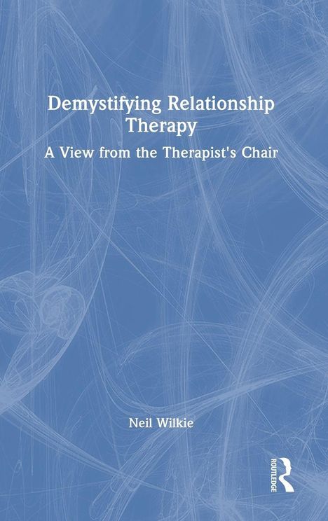 „Demystifying Relationship Therapy: A View from the Therapist's Chair“ von Neil Wilkie. Blaue Hintergrundgrafik.
