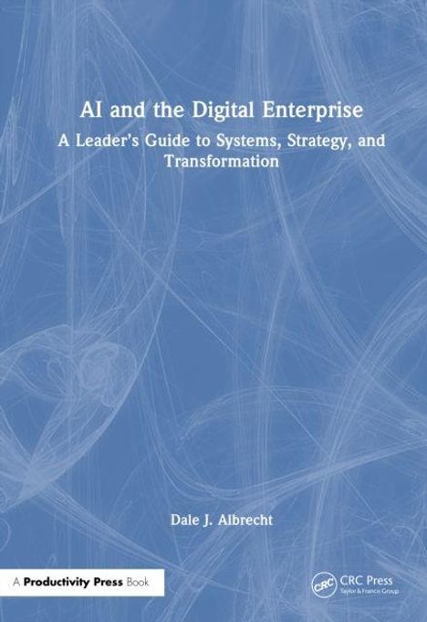Titel: "AI and the Digital Enterprise". Untertitel: "A Leader's Guide to Systems, Strategy, and Transformation". Autor: Dale J. Albrecht. Büchergestaltung in Blau mit abstraktem Muster.