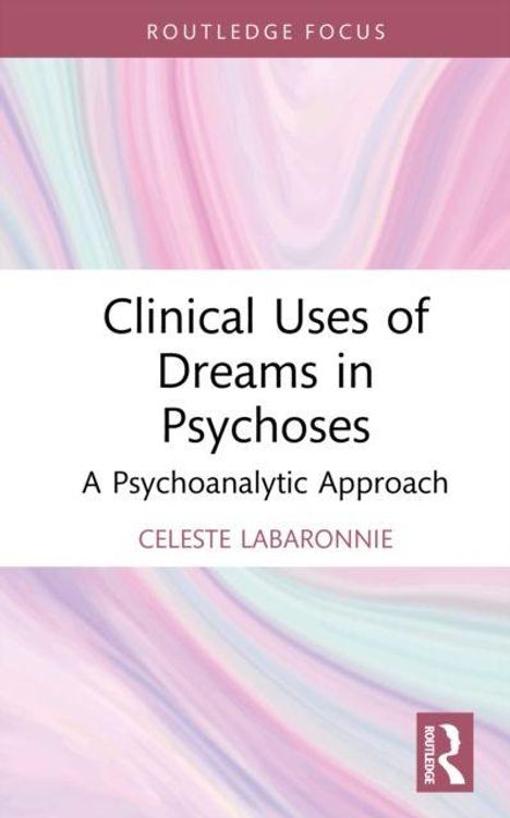 "Clinical Uses of Dreams in Psychoses: A Psychoanalytic Approach" von Celeste Labaronnie. Pastellfarbener Hintergrund.