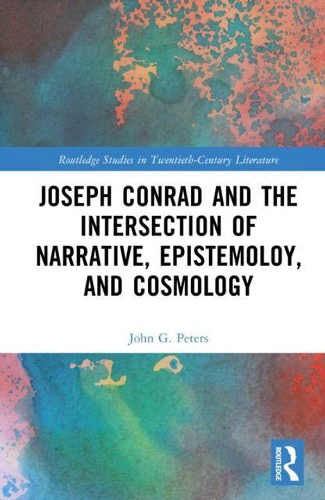 JOSEPH CONRAD AND THE INTERSECTION OF NARRATIVE, EPISTEMOLOGY, AND COSMOLOGY. Abstrakte, bunte Hintergrundgestaltung.