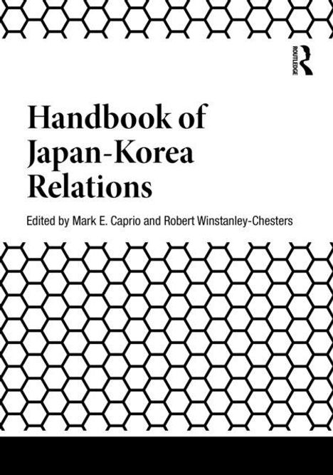 "Handbook of Japan-Korea Relations" von Mark E. Caprio und Robert Winstanley-Chesters. Schwarzes Wabenmuster unten.