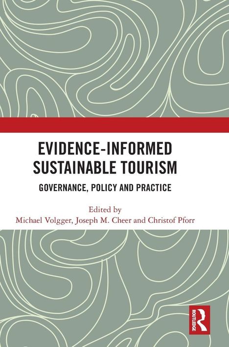 "Evidence-Informed Sustainable Tourism: Governance, Policy and Practice. Edited by Michael Volgger et al." Logo unten rechts.