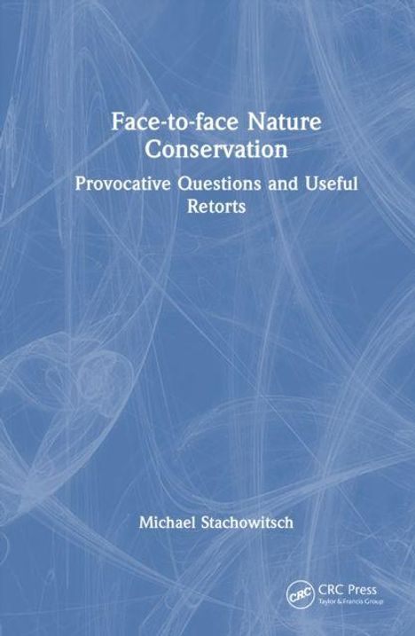 Text: "Face-to-face Nature Conservation: Provocative Questions and Useful Retorts. Michael Stachowitsch." Blaues Cover mit abstraktem Muster.