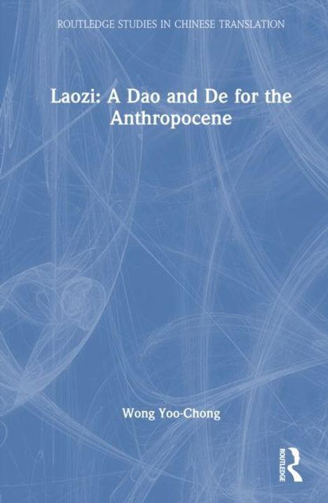 "Laozi: A Dao and De for the Anthropocene" von Wong Yoo-Chong auf blauem Hintergrund mit feinen Linien.