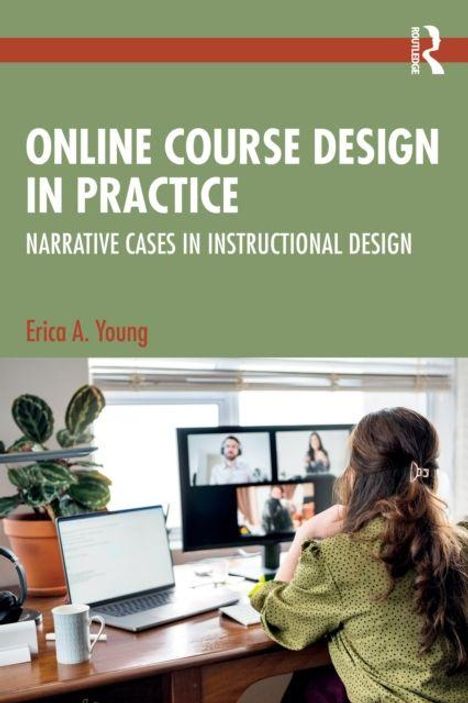 „ONLINE COURSE DESIGN IN PRACTICE“ von Erica A. Young. Eine Frau sitzt am Schreibtisch, schaut auf einen Laptop mit Videokonferenz.