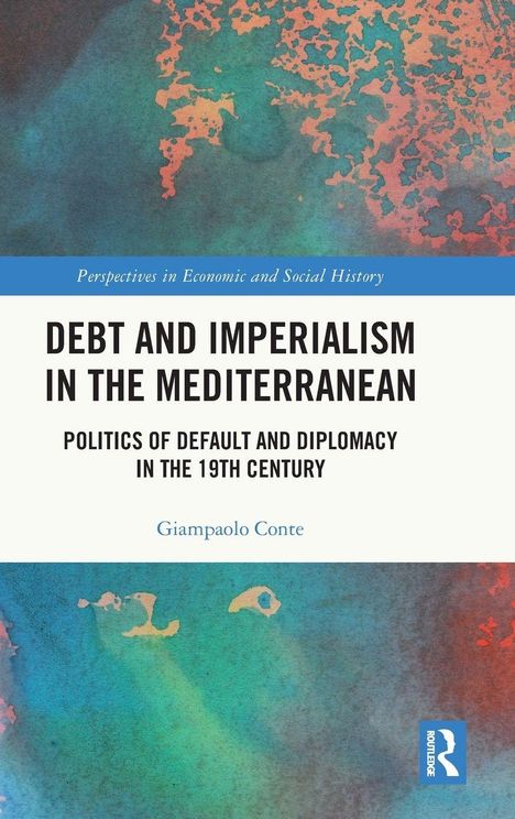 Text: "Debt and Imperialism in the Mediterranean: Politics of Default and Diplomacy in the 19th Century" von Giampaolo Conte. Hintergrund: Abstrakte Kunst in Blau- und Rottönen.