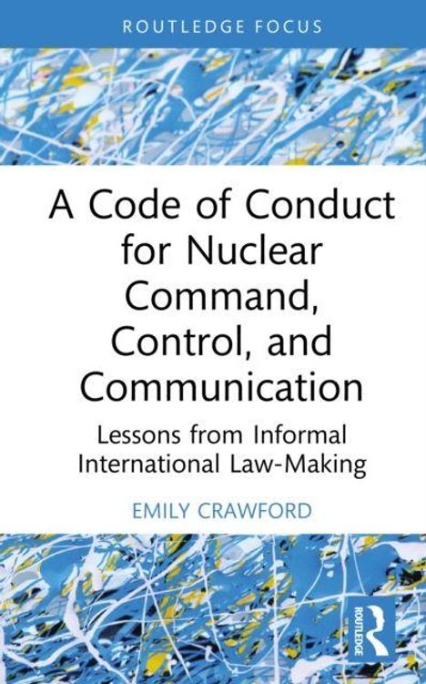 A Code of Conduct for Nuclear Command, Control, and Communication. Autor: Emily Crawford. Abstraktes Coverdesign.