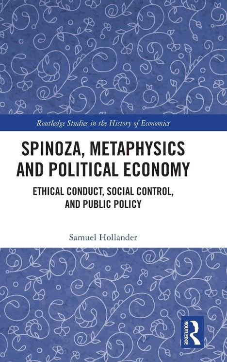 "Spinoza, Metaphysics and Political Economy" von Samuel Hollander. Blaues Muster mit stilisierten weißen Ranken.