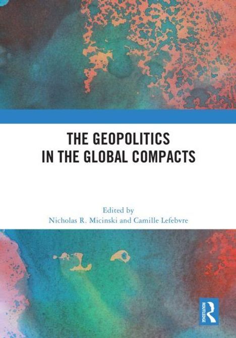"THE GEOPOLITICS IN THE GLOBAL COMPACTS," von Nicholas R. Micinski und Camille Lefebvre, umgeben von einem bunten Aquarellmuster.