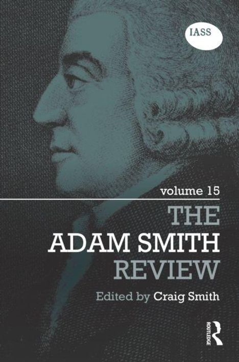 "IASS, volume 15, THE ADAM SMITH REVIEW, Edited by Craig Smith." Ein Profilporträt eines Mannes im alten Stil.