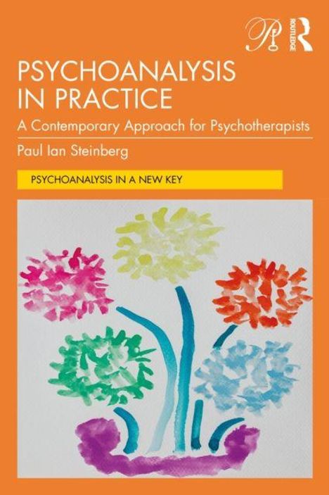 „Psychoanalysis in Practice“. Paul Ian Steinberg. Bunte, stilisierte Blumenzeichnung mit blauem Stil.