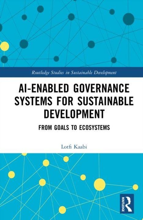 Text: "AI-Enabled Governance Systems for Sustainable Development: From Goals to Ecosystems" von Lotfi Kaabi. Blaues Design mit Punkten und Linien.