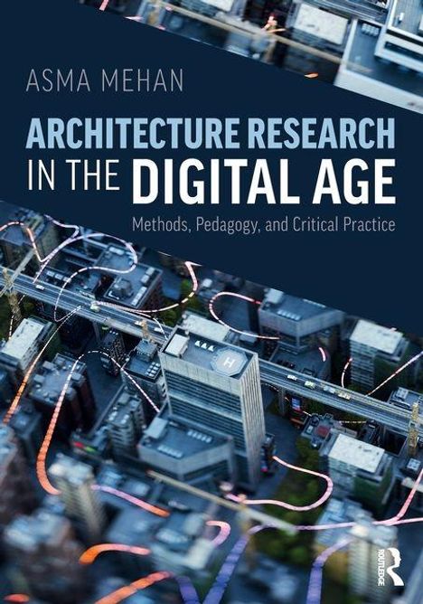 "Asma Mehan: Architecture Research in the Digital Age" steht in großen Buchstaben über einer Stadtansicht von oben.