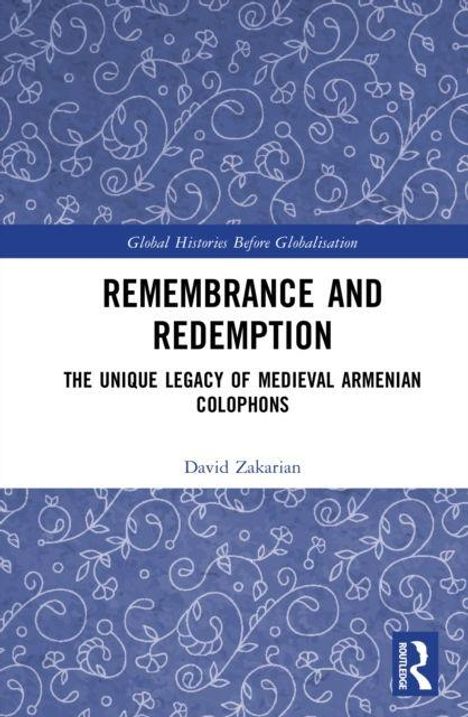 "REMEMBRANCE AND REDEMPTION: The Unique Legacy of Medieval Armenian Colophons" von David Zakarian. Blaues, verziertes Muster.