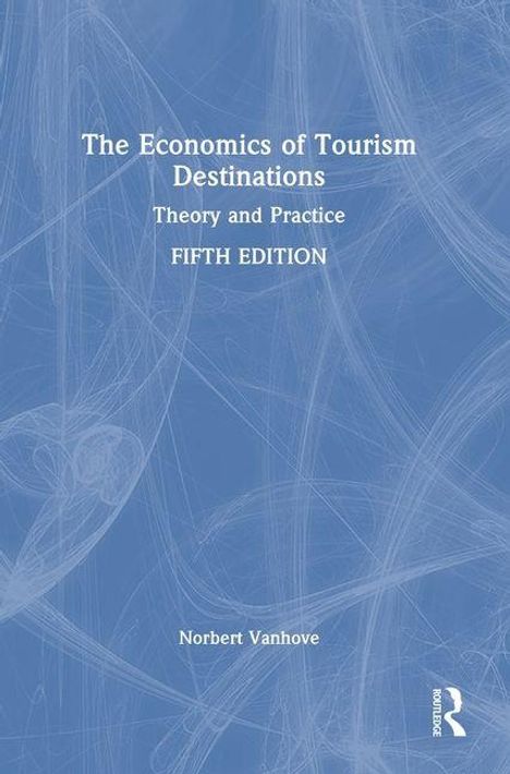 Blaues Buchcover mit dem Titel "The Economics of Tourism Destinations: Theory and Practice, Fifth Edition" von Norbert Vanhove.