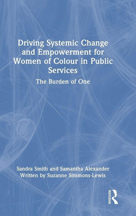 Text: "Driving Systemic Change and Empowerment for Women of Colour in Public Services: The Burden of One." Blauer Hintergrund.