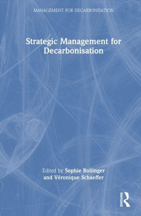 „Strategic Management for Decarbonisation“, herausgegeben von Sophie Bollinger und Véronique Schaeffer. Blaues abstraktes Design.