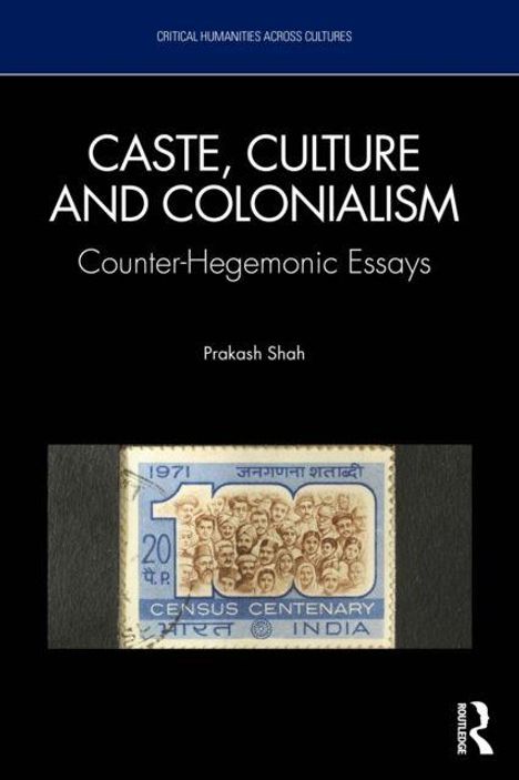 Buchtitel: "Caste, Culture and Colonialism: Counter-Hegemonic Essays" von Prakash Shah. Cover zeigt eine indische Briefmarke.
