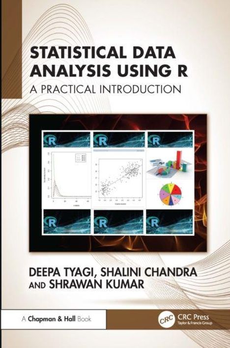 "Statistical Data Analysis Using R: A Practical Introduction" mit Grafiken und Diagrammen, Autoren: Deepa Tyagi, Shalini Chandra.