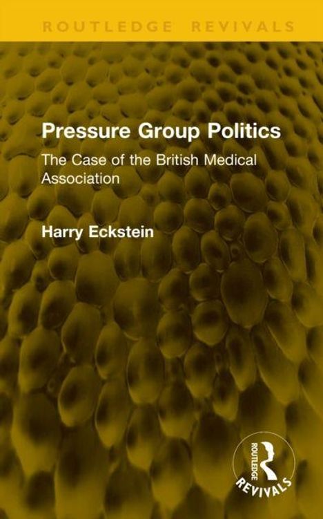 "Pressure Group Politics: The Case of the British Medical Association" von Harry Eckstein. Text auf gelbem Hintergrund.