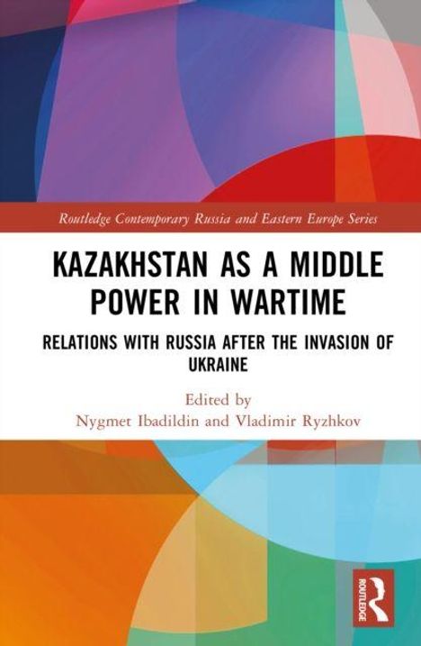"Kazakhstan as a Middle Power in Wartime" steht auf einem abstrakten, bunten Hintergrund. Routledge-Logo unten rechts.