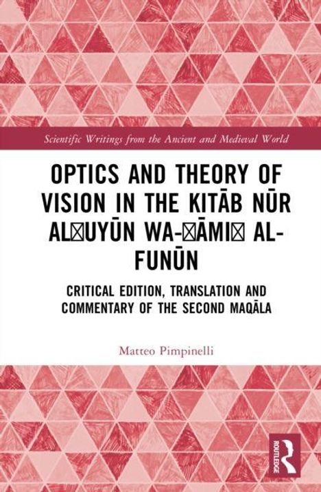Buchtitel: "Optics and Theory of Vision in the Kitāb Nūr al-ʿUyūn wa-Ḥamīl al-Funūn". Wissenschaftliches Thema.