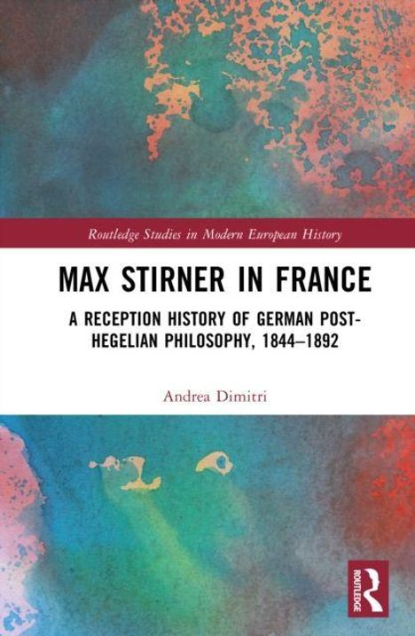 Max Stirner in France; Andrea Dimitri; bunte abstrakte Textur auf Buchcover; Verlagslogo rechts unten.