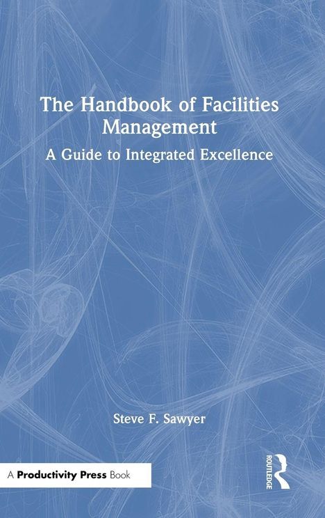 "The Handbook of Facilities Management: A Guide to Integrated Excellence." Autor: Steve F. Sawyer. Blaues Hintergrundmuster.
