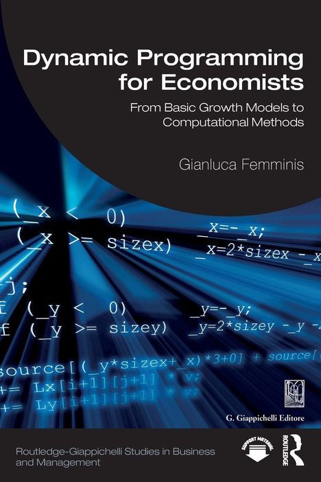 "Dynamic Programming for Economists: From Basic Growth Models to Computational Methods" von Gianluca Femminis.