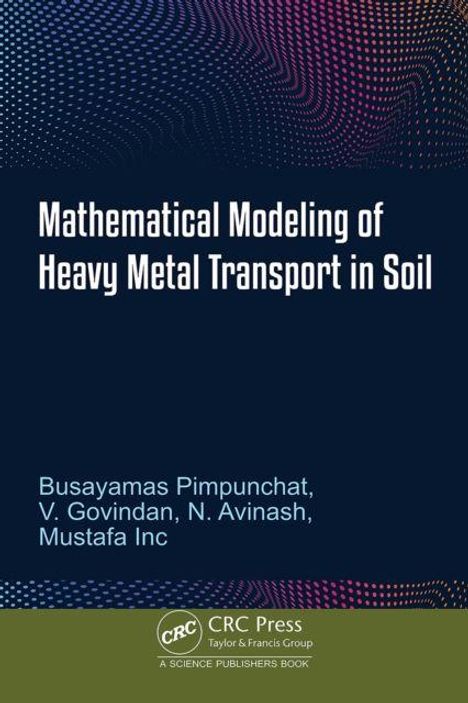 "Mathematical Modeling of Heavy Metal Transport in Soil" von B. Pimpunchat, V. Govindan, N. Avinash, M. Inc. Oben Farbmuster.