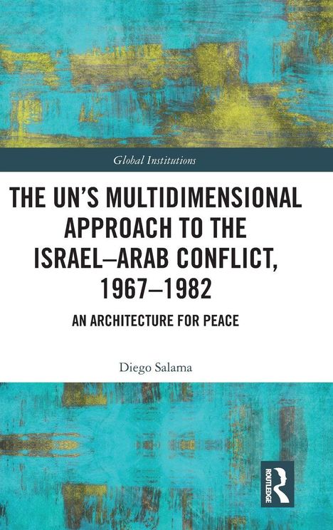 Der Text lautet: "The UN's Multidimensional Approach to the Israel–Arab Conflict, 1967–1982: An Architecture for Peace" von Diego Salama.