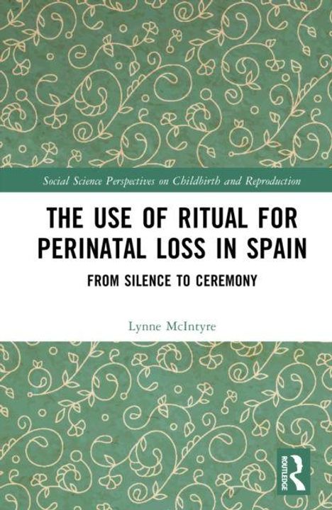"The Use of Ritual for Perinatal Loss in Spain: From Silence to Ceremony," Lynne McIntyre. Grüner, floraler Hintergrund.