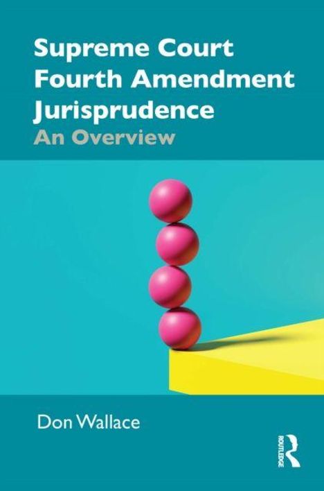"Supreme Court Fourth Amendment Jurisprudence An Overview" von Don Wallace. Illustration: vier rosa Kugeln auf gelbem Block.