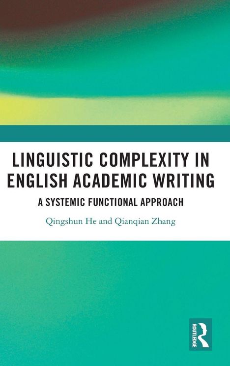 Titel: "Linguistic Complexity in English Academic Writing: A Systemic Functional Approach" von Qingshun He und Qianqian Zhang.