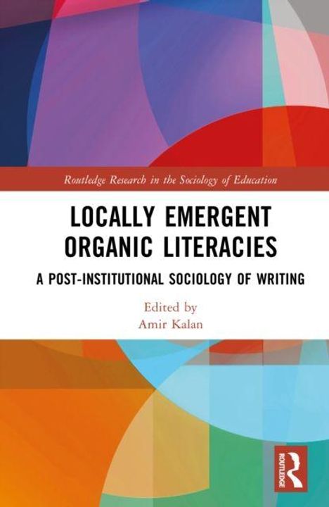 Der Titel lautet "Locally Emergent Organic Literacies: A Post-Institutional Sociology of Writing". Bunte geometrische Formen.