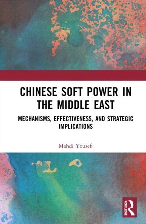 "Chinese Soft Power in the Middle East: Mechanisms, Effectiveness, and Strategic Implications" von Mahdi Yousefi. Abstrakte Kunst in Rot und Blau mit Logo.