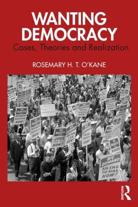 "Wanting Democracy: Cases, Theories and Realization" von Rosemary H. T. O’Kane. Schwarz-Weiß-Foto von Demonstranten mit Schildern.