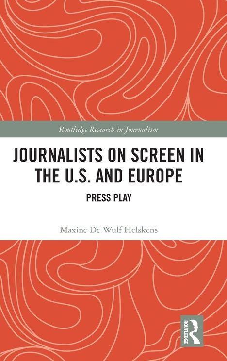 Buchtitel: "Journalists on Screen in the U.S. and Europe". Autor: Maxine De Wulf Helskens. Rote, abstrakte Muster.